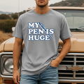 My Pen Is Huge Tee