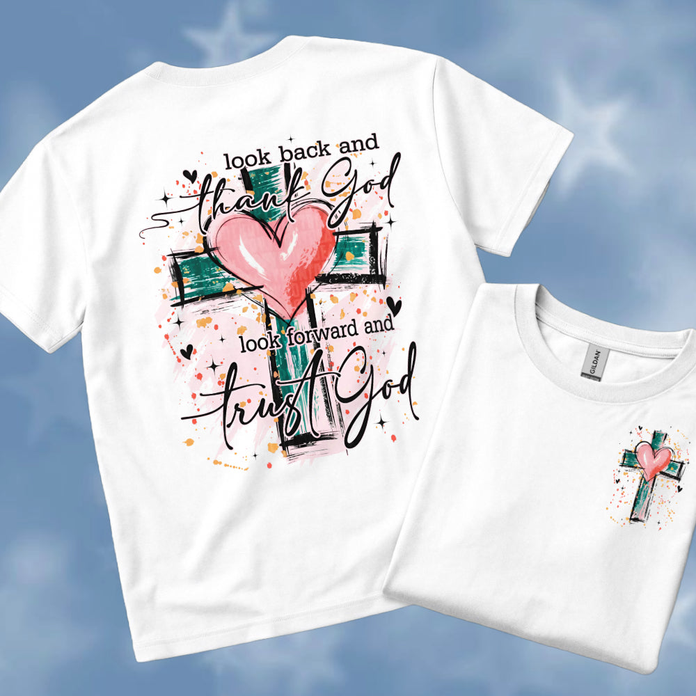 Look Back and Thank God Look Forward and Trust God Tee
