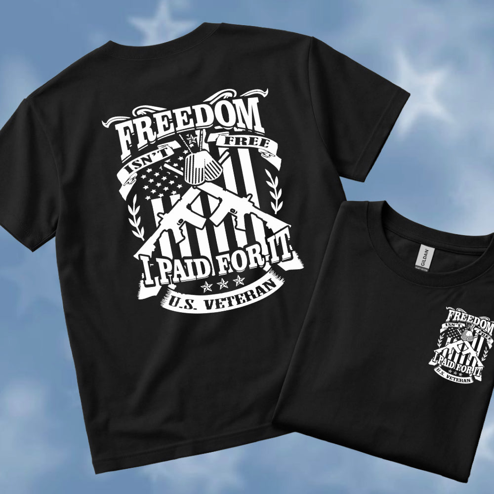 Freedom Isn't Free I Paid For It Tee